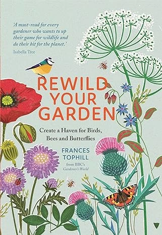Rewild Your Garden by Frances Tophill
